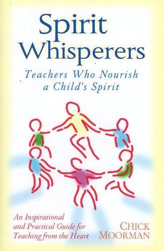 Spirit Whisperers: Teachers Who Nourish a Child's Spirit,Used