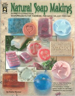 Natural Soap Making: 54 Pretty & Practical Soap Projects For The Home, For Gifts Or Just For Fun! (Hot Off The Press, Hotp 2264),New