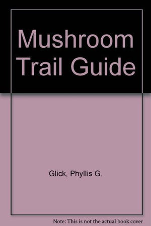 The Mushroom Trailguide,Used