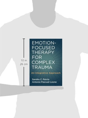 Emotionfocused Therapy For Complex Trauma: An Integrative Approach