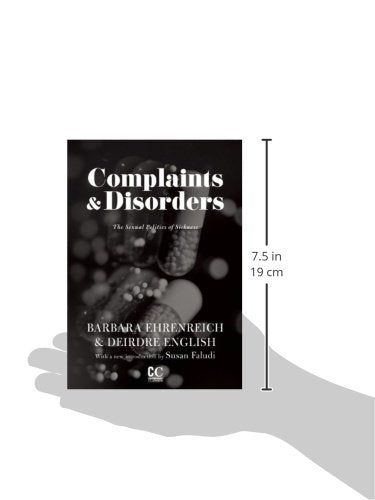 Complaints & Disorders [Complaints And Disorders]: The Sexual Politics Of Sickness (Contemporary Classics)