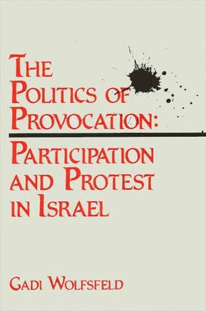 The Politics of Provocation: Participation and Protest in Israel,Used