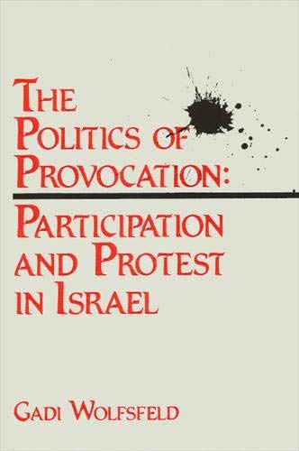 The Politics of Provocation: Participation and Protest in Israel,Used