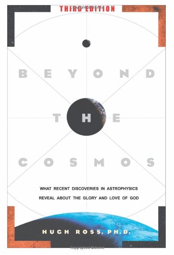 Beyond The Cosmos: What Recent Discoveries In Astrophysics Reveal About The Glory And Love Of God,New