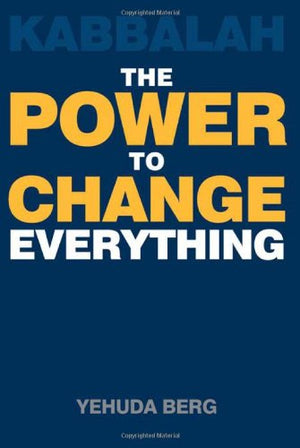 Kabbalah: The Power to Change Everything,New