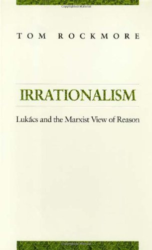 Irrationalism: Lukacs and the Marxist View of Reason,Used