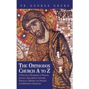 Orthodox Church a to Z: A Handbook for Orthodox Christians,Used