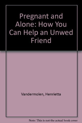 Pregnant and Alone: How You Can Help an Unwed Friend,Used
