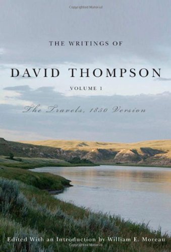 The Writings of David Thompson: The Travels, 1850 Version,Used