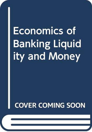 Economics of Banking Liquidity and Money,Used