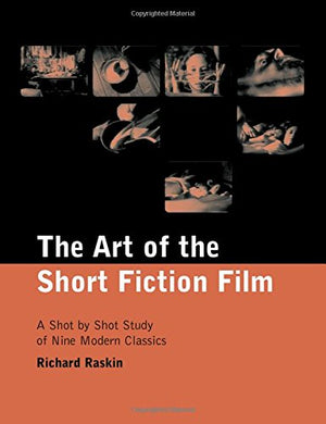 The Art Of The Short Fiction Film: A Shot By Shot Study Of Nine Modern Classics,Used