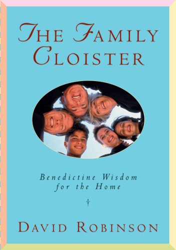 The Family Cloister: Benedictine Wisdom for the Home,Used