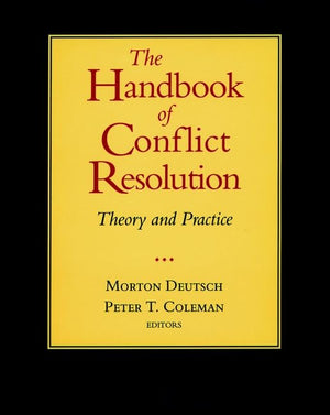 The Handbook Of Conflict Resolution: Theory And Practice