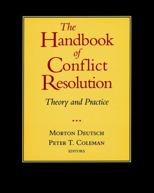 The Handbook Of Conflict Resolution: Theory And Practice