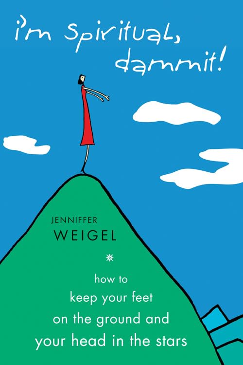 I'm Spiritual, Dammit!: How to Keep Your Feet on the Ground and Your Head in the Stars,Used