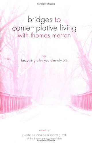 Becoming Who You Already Are (Bridges to Contemplative Living with Thomas Merton Series Vol. 2),Used