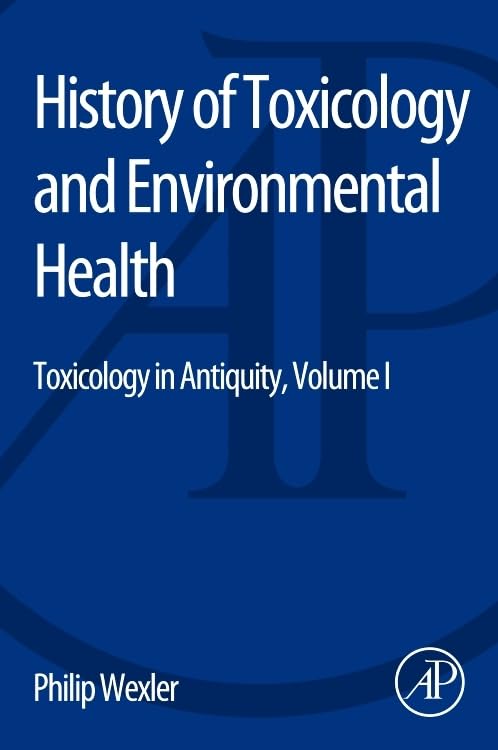 History of Toxicology and Environmental Health: Toxicology in Antiquity Volume I,Used