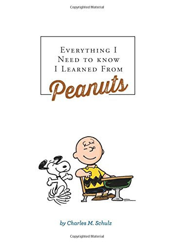 Everything I Need To Know I Learned From Peanuts (Revised Ed.)