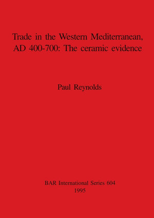 Trade in the Western Mediterranean, AD 400700: The Ceramic Evidence (BAR International Series),Used