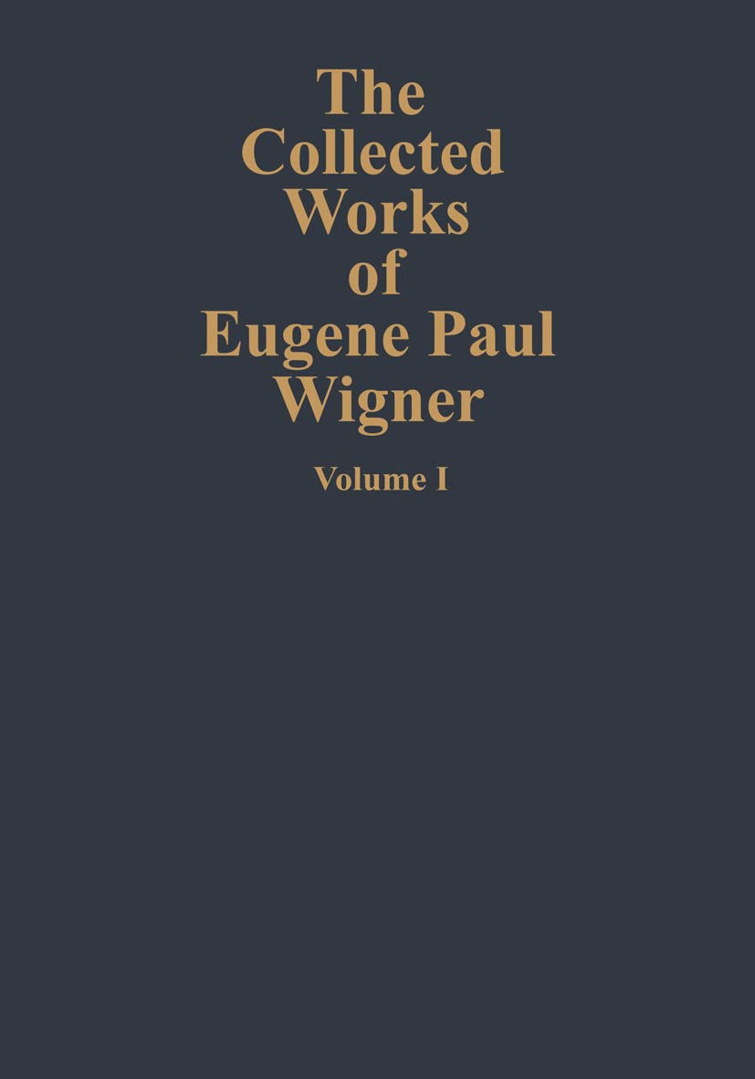 The Collected Works Of Eugene Paul Wigner: Part A: The Scientific Papers (The Collected Works, A / 1) (English And German Editio,Used