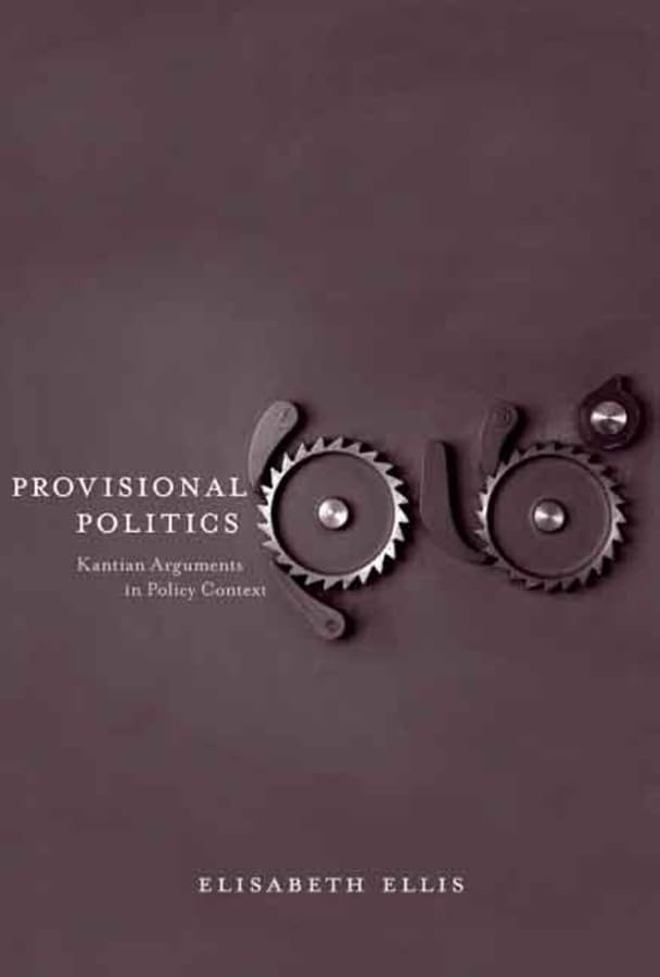 Provisional Politics: Kantian Arguments In Policy Context