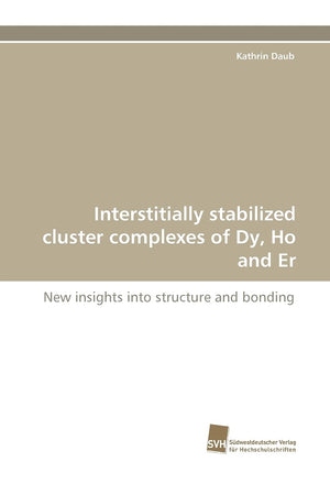 Interstitially stabilized cluster complexes of Dy, Ho and Er: New insights into structure and bonding,Used