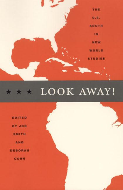 Look Away! The U.S. South In New World Studies (New Americanists),New