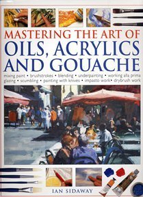 Mastering the Art of Oils, Acrylics and Gouache,Used