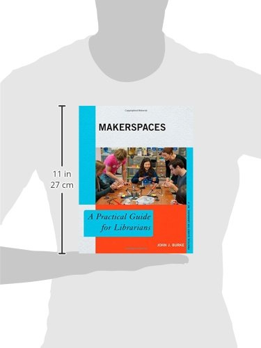 Makerspaces: A Practical Guide for Librarians (Practical Guides for Librarians (8)) (Volume 8),Used