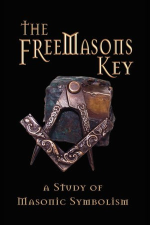 The Freemasons Key: A Study of Masonic Symbolism,Used