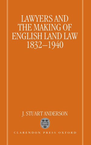 Lawyers And The Making Of English Land Law 18321940