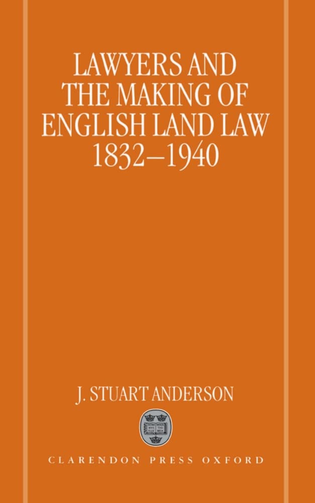 Lawyers And The Making Of English Land Law 18321940