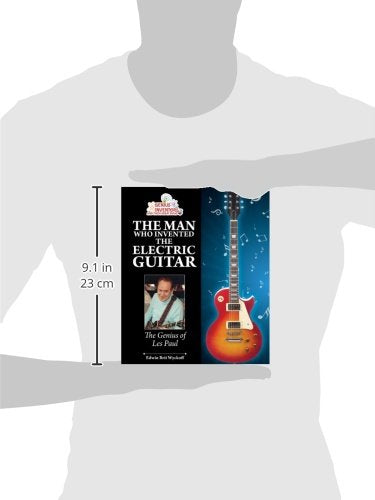 The Man Who Invented the Electric Guitar: The Genius of Les Paul (Genius Inventors and Their Great Ideas),Used