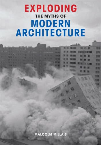 Exploding The Myths Of Modern Architecture-used