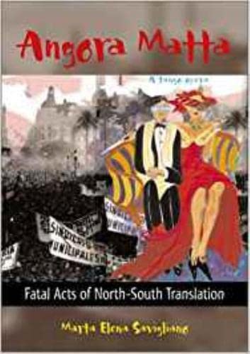 Angora Matta: Fatal Acts of NorthSouth Translation/Actos Fatales De Traduccion NorteSur,Used