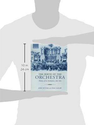 The Birth of the Orchestra: History of an Institution, 16501815,Used