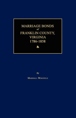 Marriage Bonds Of Franklin County, Virginia 17861858,Used