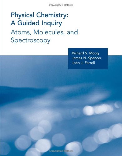 Physical Chemistry: A Guided Inquiry : Atoms, Molecules, and Spectroscopy,Used