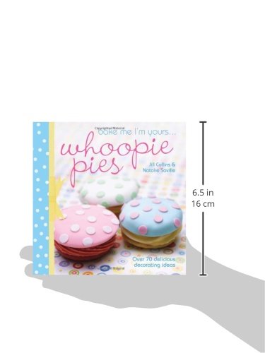 Bake Me I'm Yours... Whoopie Pies: Over 70 Excuses to Bake, Fill and Decorate,Used