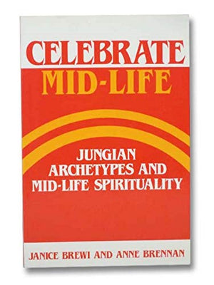 Celebrate MidLife: Jungian Archetypes and MidLife Spirituality,Used