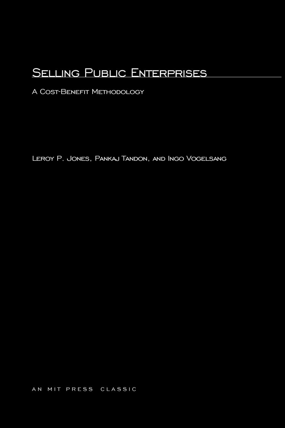 Selling Public Enterprises: A CostBenefit Methodology (MIT Press Classics),Used
