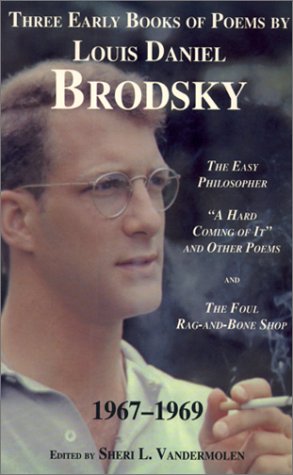 Three Early Books of Poems by Louis Daniel Brodsky, 19671969 : The Easy Philosopher, ' A Hard Coming of It' and Other Poems and,Used