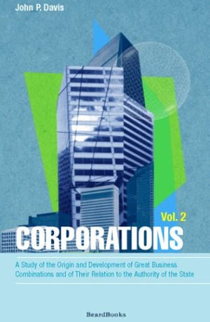 Corporations: A Study of the Origin and Development, Vol. 2,Used