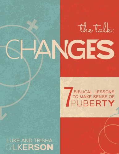 Changes: 7 Biblical Lessons to Make Sense of Puberty,New