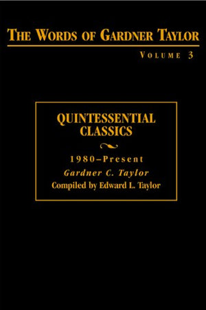 The Words Of Gardner Taylor: Quintessential Classics, 1980Present (3),Used