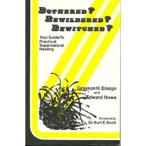 Bothered? Bewildered? Bewitched?  Your Guide to Practical Supernatural Healing,Used
