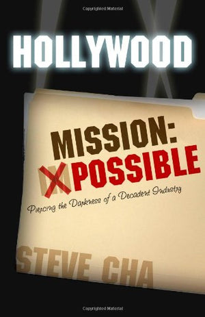 Hollywood Mission: Possible Piercing the Darkness of a Decadent Industry,Used
