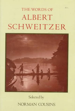 The Words Of Albert Schweitzer: Selected By Norman Cousins (Newmarket Words Of...),Used