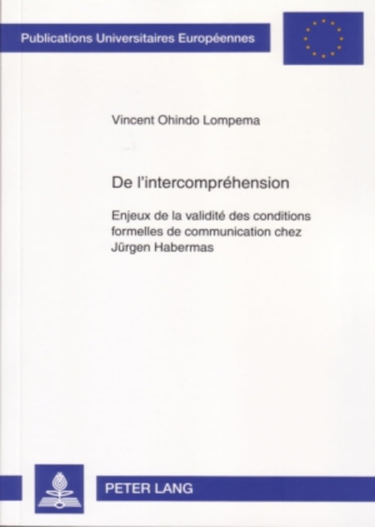 De lintercomprhension: Enjeux de la validit des conditions formelles de communication chez Jrgen Habermas (Europische Hochsc,Used