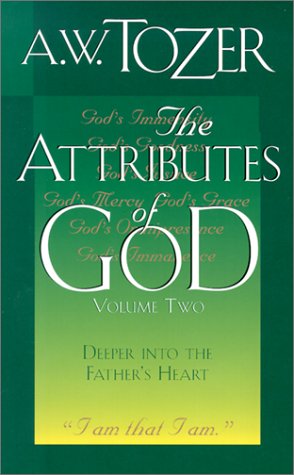 The Attributes of God, Volume Two (2): Deeper Into the Father's Heart (Attributes of God),New